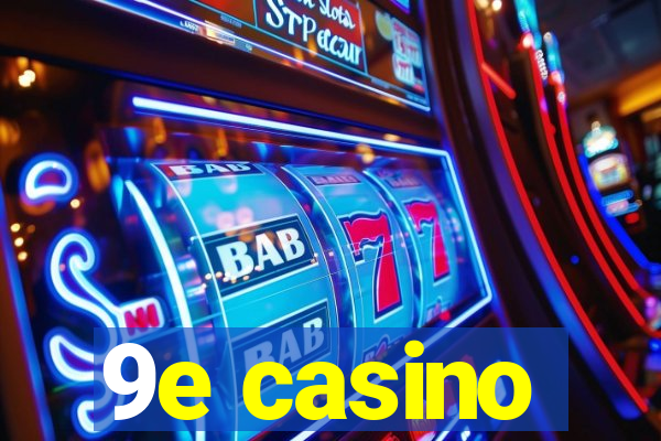 9e casino